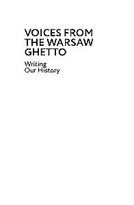 The Voices of the Warsaw Ghetto. We Write Our History